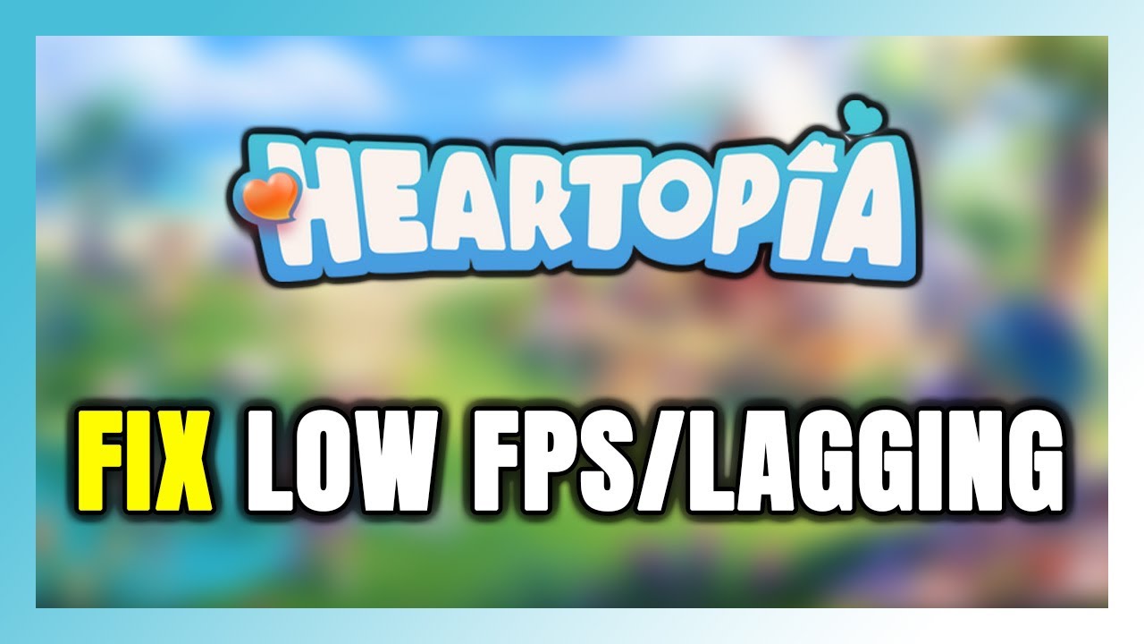 How to FIX Heartopia Low FPS & Lagging!