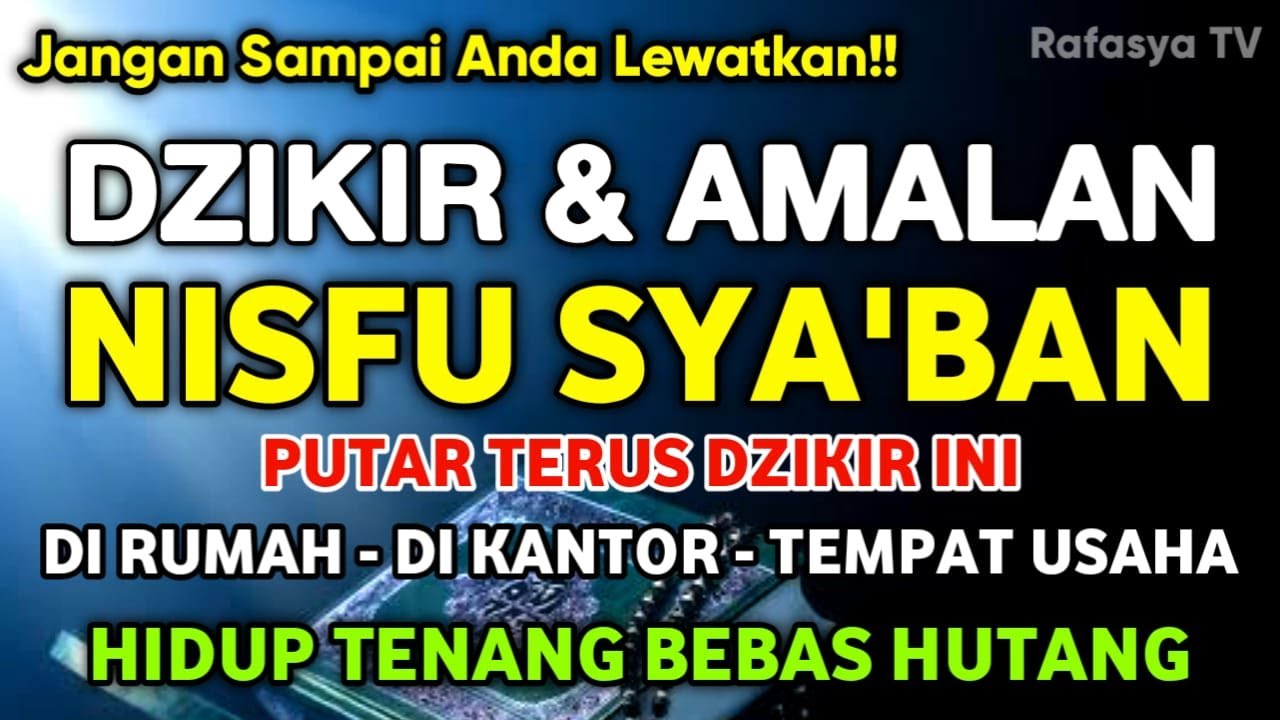 DZIKIR DAN AMALAN DI MALAM NISFU SYABAN MUSTAJAB | Dosa Diampuni Rezeki Lancar | Doa Bulan Sya'ban