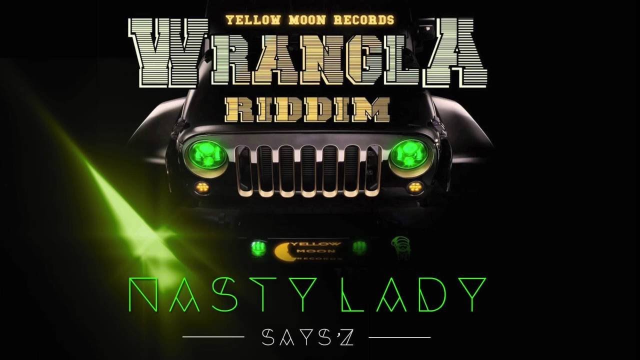 Says'z - Nasty Lady ( AUDIO ) ( WRANGLA RIDDIM VERSION )