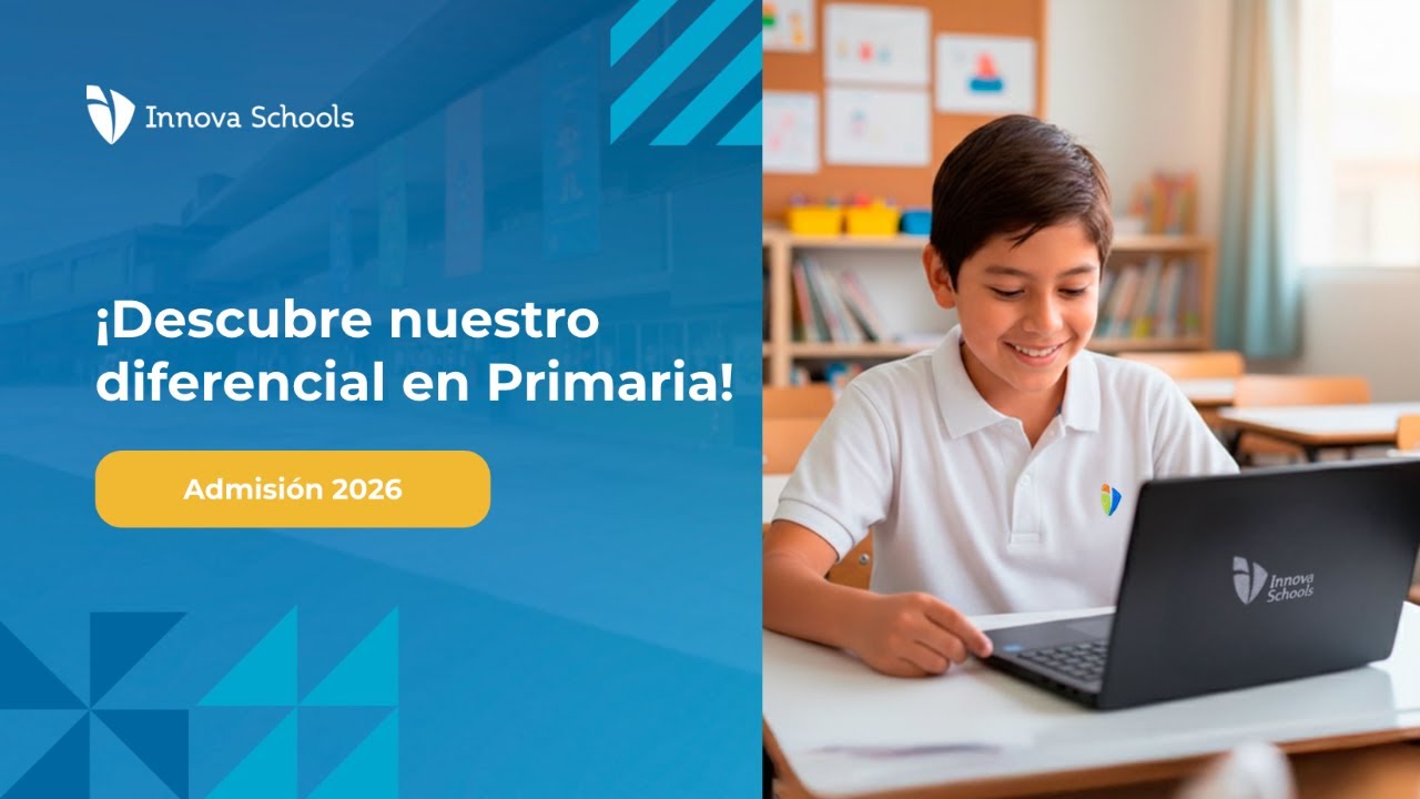 ¡Descubre el diferencial de Innova Schools en Primaria!