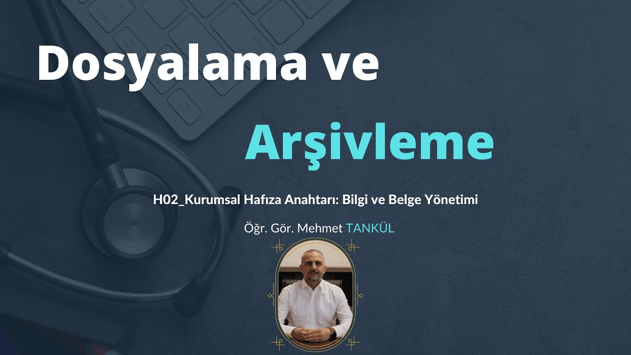Tıbbi Dokümantasyon ve Sekreterlik | Dosyalama ve Arşivleme | H02 Bilgi ve Belge Yönetimi