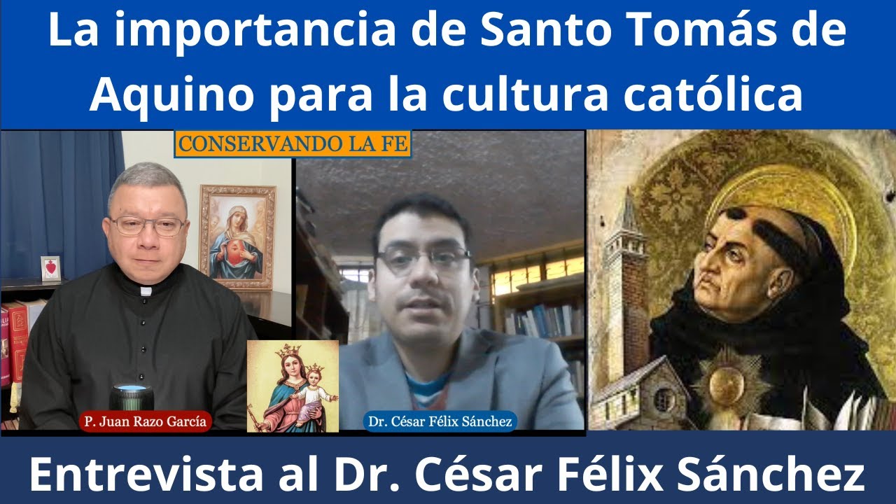 La importancia de Santo Tomás de Aquino para la cultura católica. Entrevista a César Félix Sánchez.
