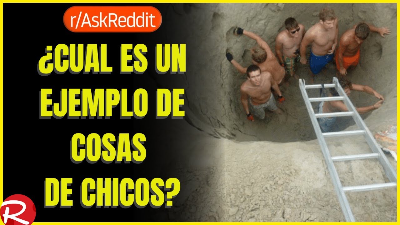 ¿Cuál es un ejemplo de cosas de chicos? Reddit español, posts de Reddit.