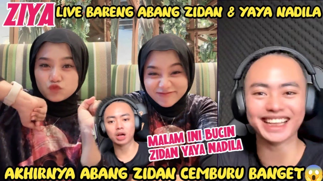 LIVE (ZIYA) DETIK2 ABANG ZIDAN AKHIRNYA CEMBURU BANGET SAMA ADEK YAYA NADILA MALAM INI BUCIN BAHAGIA