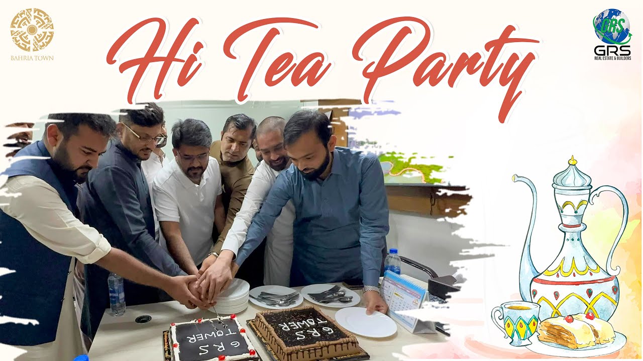 Hi Tea Party | GRS Real Estate And Builders | Bahria Town Karachi | GRS Tower 1