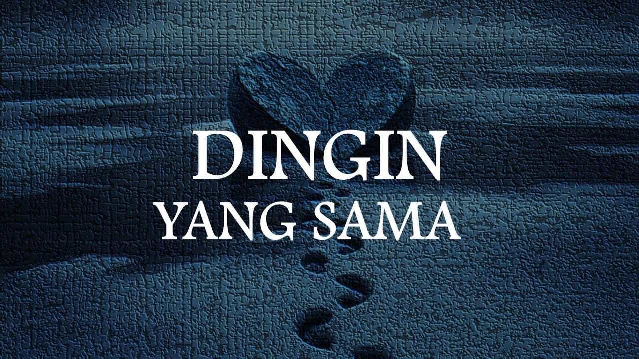 Dingin yang Sama | Lagu Mellow Tenang, Sunyi yang Terasa