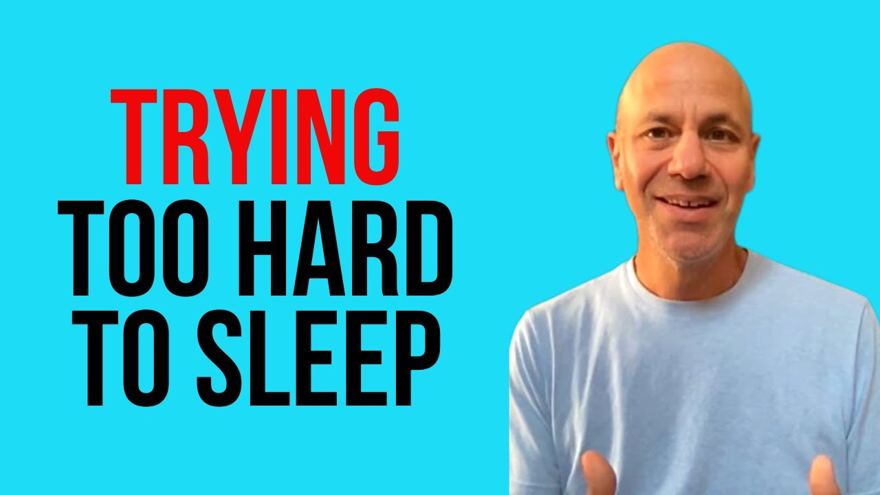 TRYING too hard to sleep