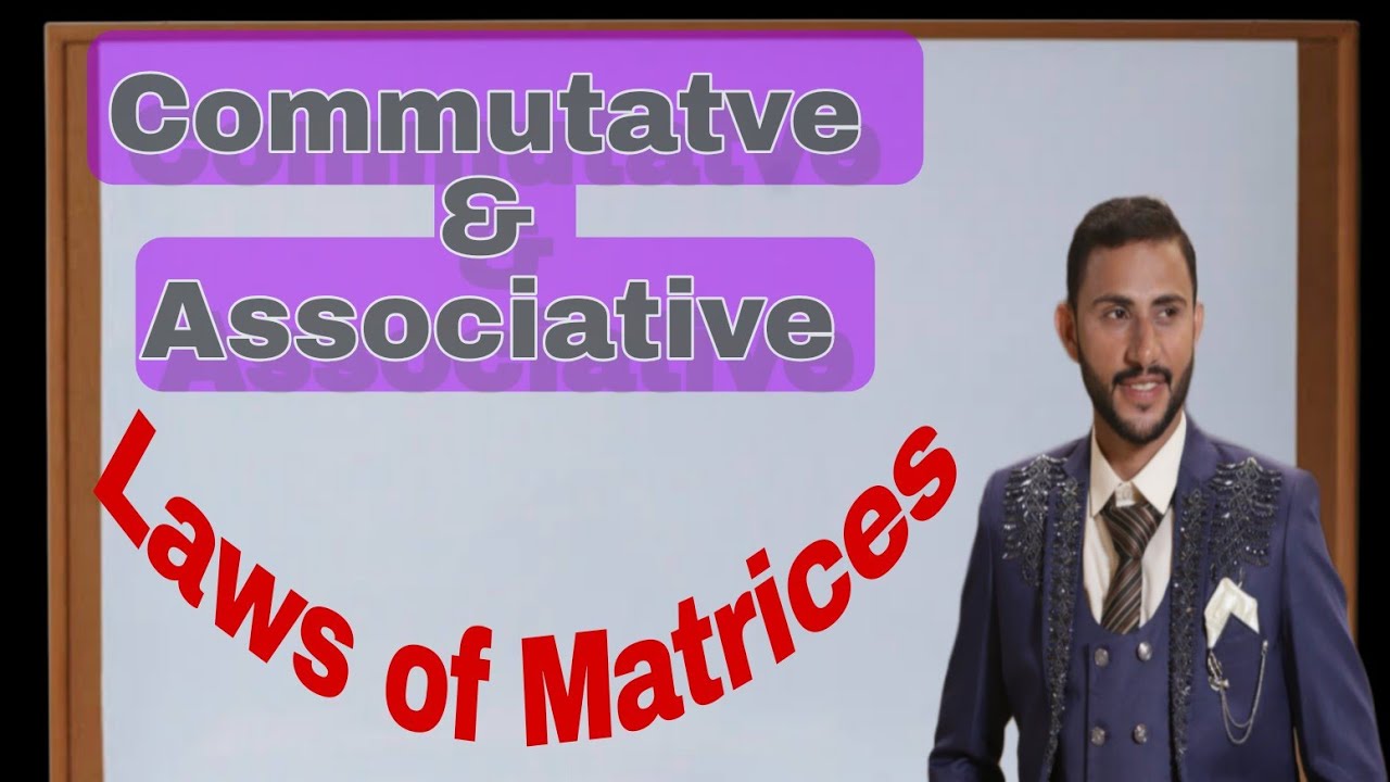 Commutative & Associative Laws of Matrices | Matrix Algebra | Math Lecture