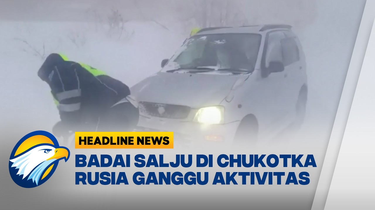 [HEADLINE NEWS, 18/02] Cuaca Ekstrem Badai Salju Terjang Chukotka, Rusia