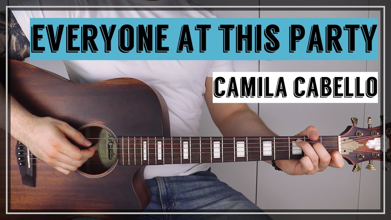 Everyone At This Party - Camila Cabello | Guitar Tutorial/Lesson | Easy How To Play (Fingerstyle)