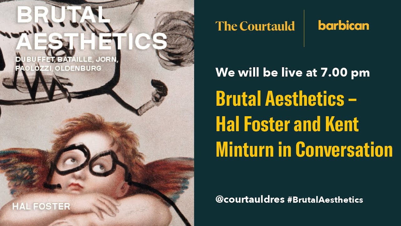 Brutal Aesthetics &ndash; Hal Foster and Kent Minturn in Conversation