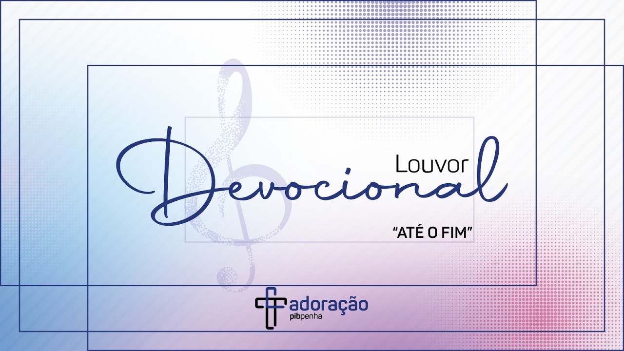 Louvor Devocional | Até o Fim