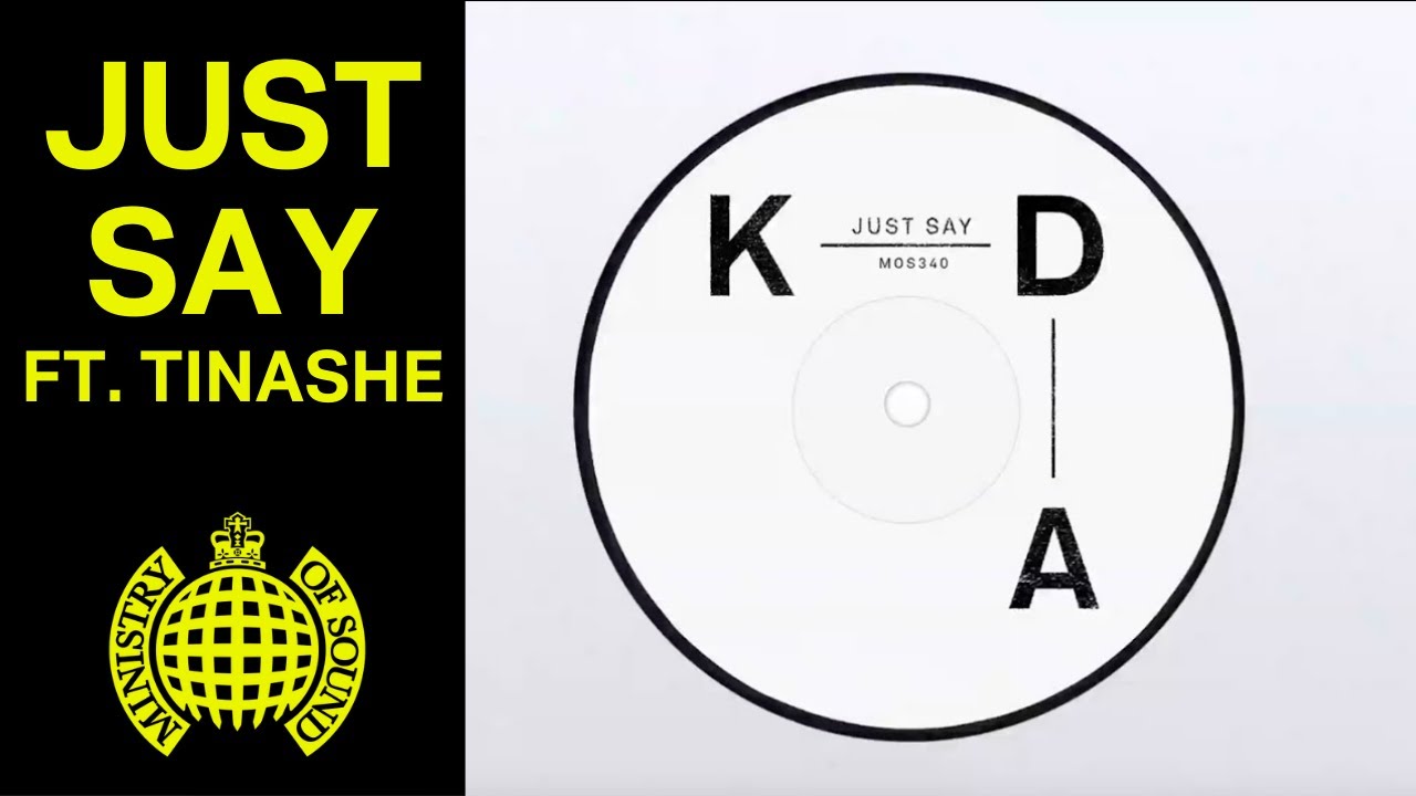 KDA - Just Say feat. Tinashe (Official Audio) | Ministry of Sound