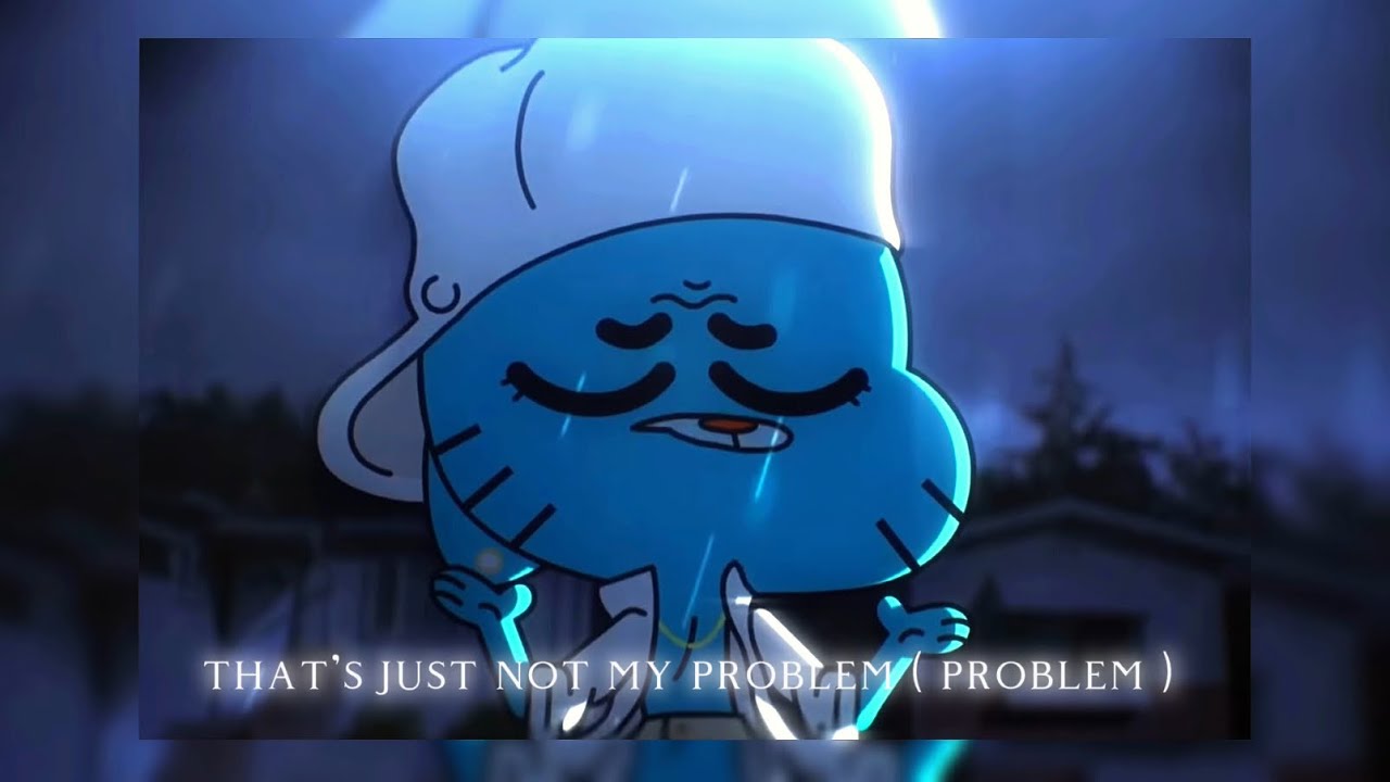 Lalia! - Not my problem - [ Gumball ] - ( That&rsquo;s just not my problem )