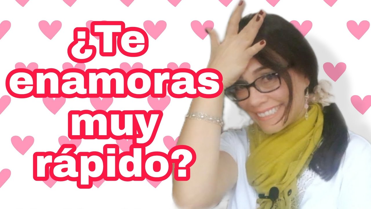 🙈¿Te enamoras muy rápido? ¿Qué hacer?