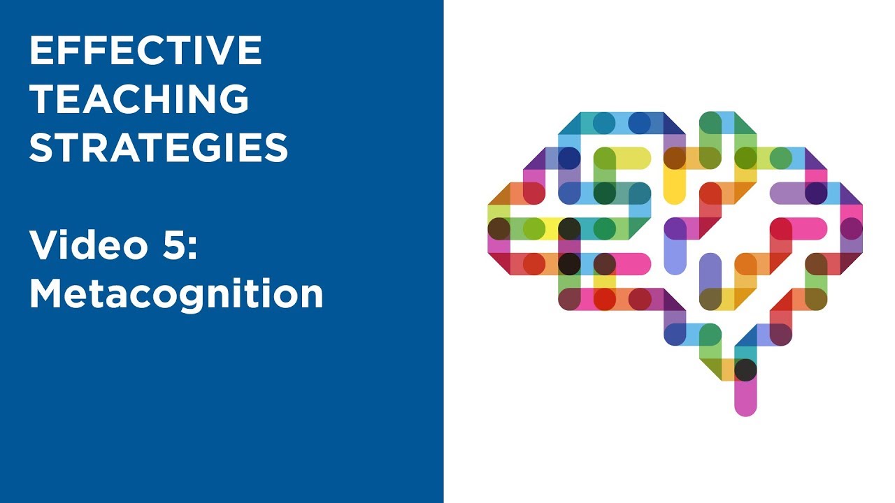 MOOC EDSCI1x | Video 5: Metacognition | Effective Teaching Strategies