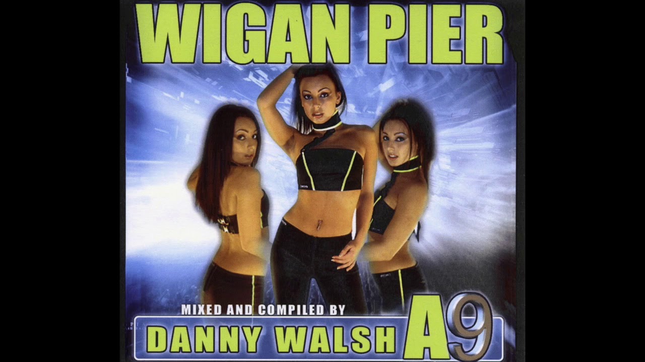Wigan Pier - A9 Mixed By Danny Walsh 2005