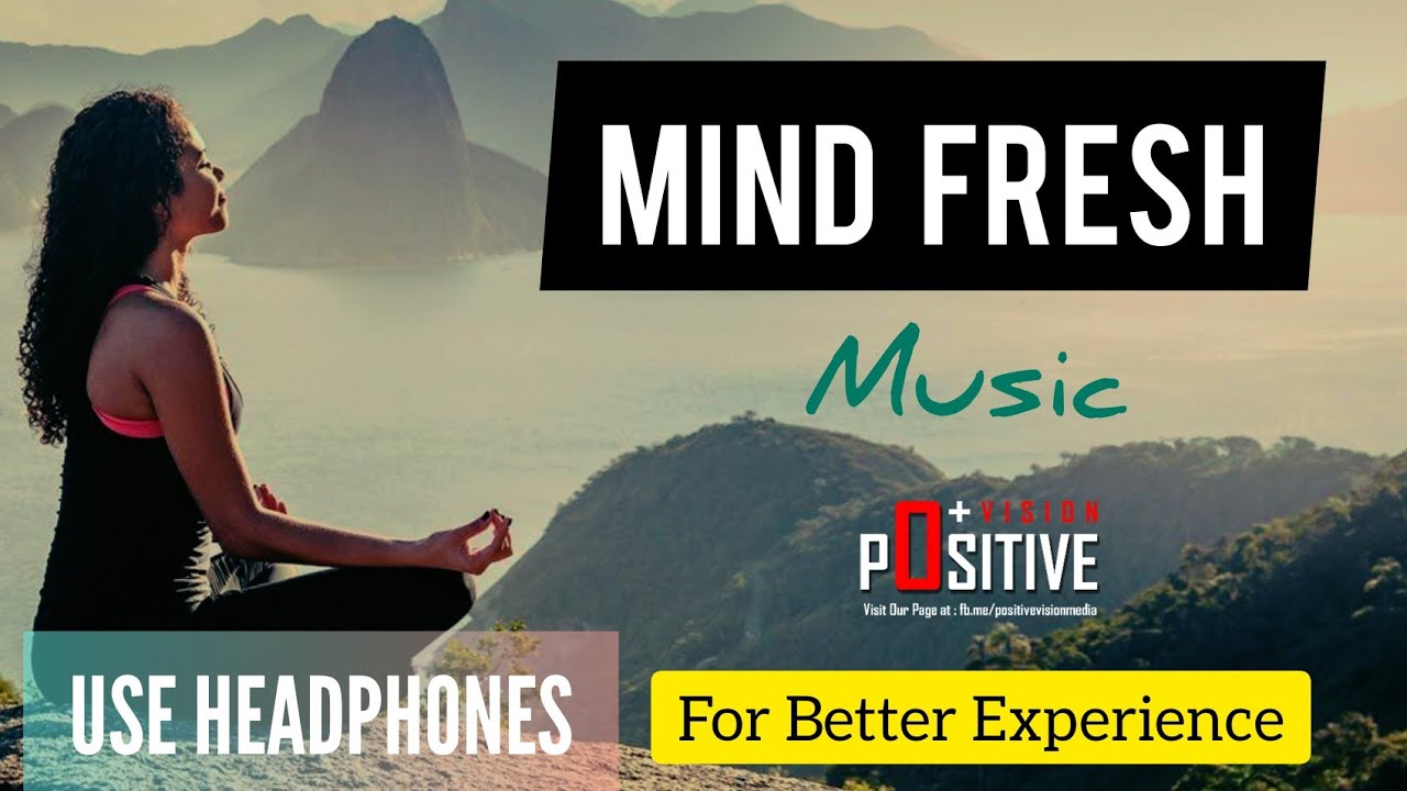 Mind Fresh Music | Feel Fresh | Use Headphones | Positive Vision Media 026