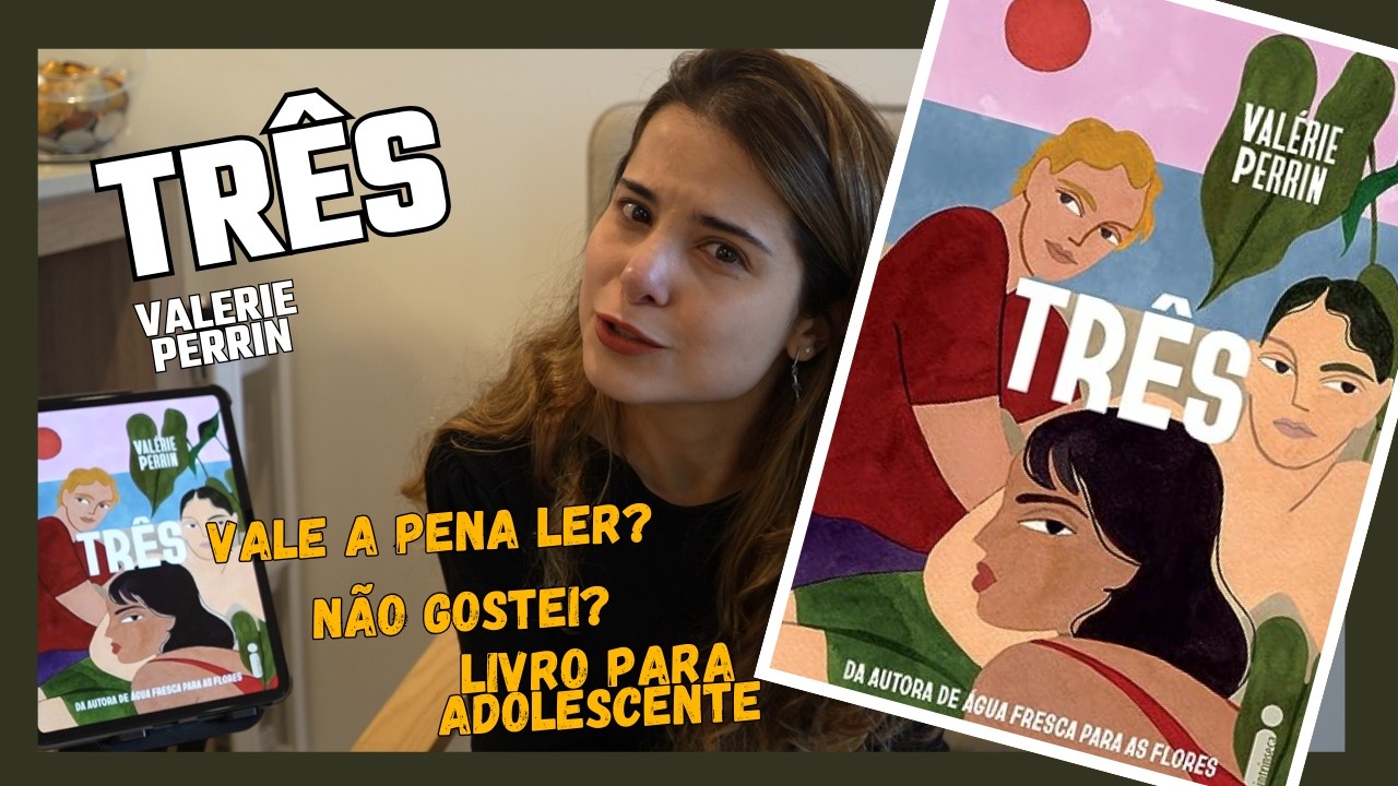 Três (Valerie Perrin) — um livro que promete muito, mas será que entrega?