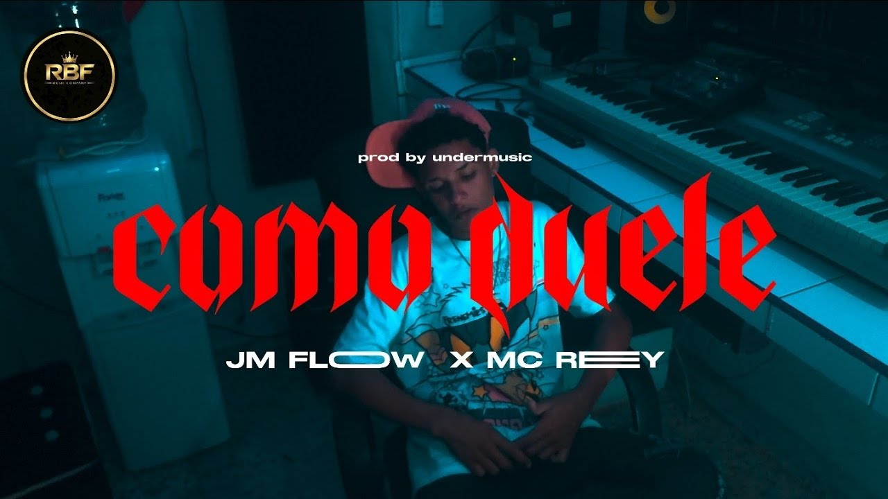 JM Flow ❌ MC Rey – Como Duele | RBF Music Company