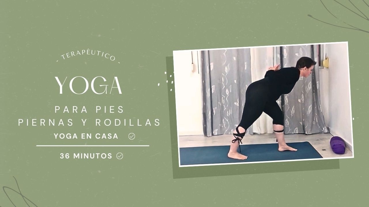 YOGA para PIES, PIERNAS Y RODILLAS | Enfoque terapéutico