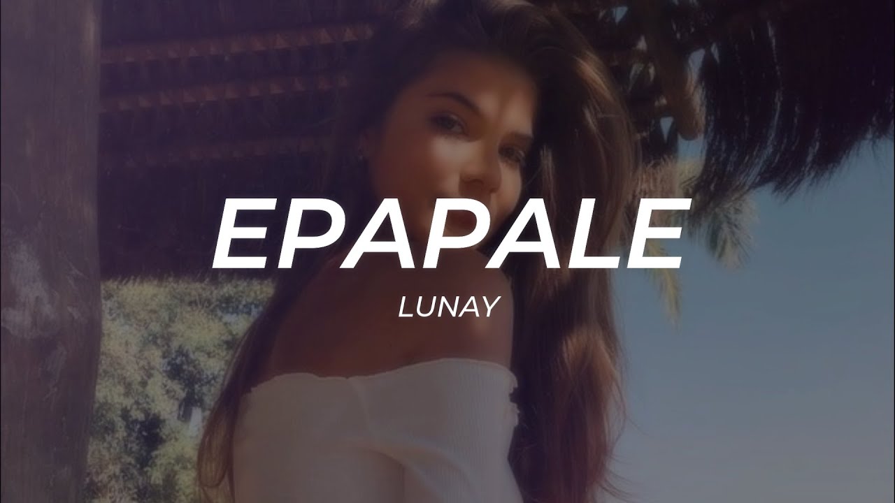 Lunay - Epapale || LETRA