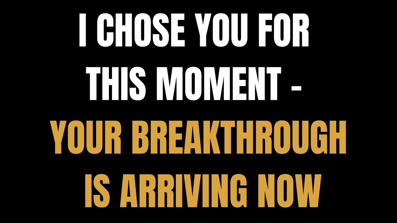 Angels Say I Chose You for This Moment - Your Breakthrough Is Arriving Now, God Tells You