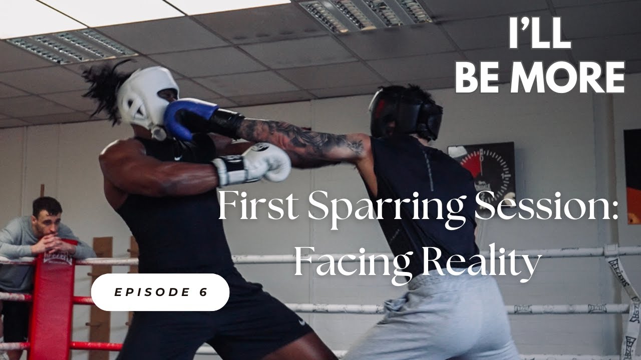Episode 6 | First Sparring Session  Facing Reality