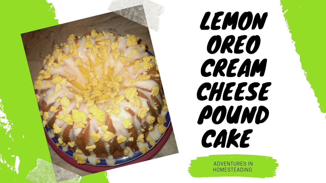 Lemon Oreo Cream Cheese Pound Cake