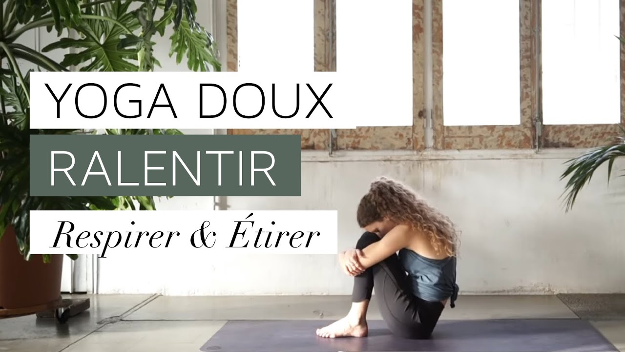 Yoga Doux : Ralentir, respirer, &eacute;tirer... en toute simplicit&eacute;