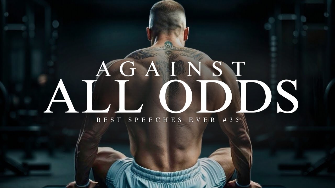Best Motivational Speech Compilation EVER #35 - AGAINST ALL ODDS | 15-Minutes of the Best Motivation
