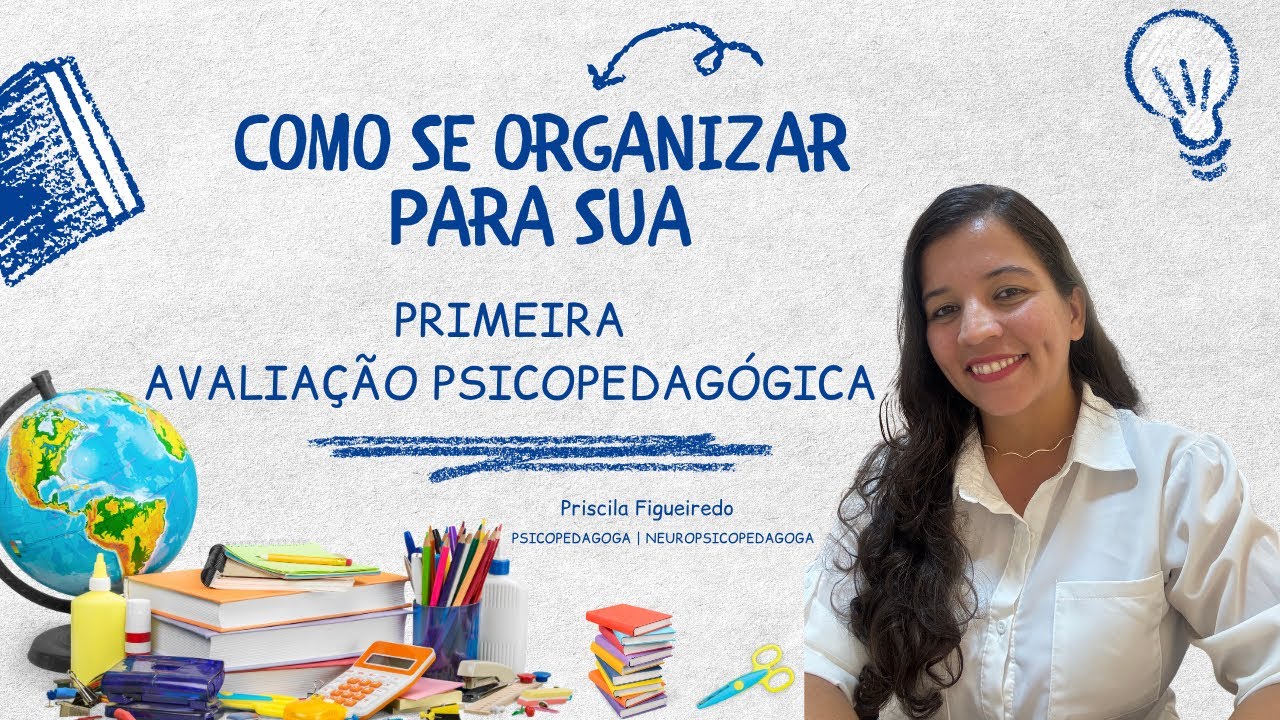 COMO SE ORGANIZAR PARA SUA PRIMEIRA AVALIAÇÃO PSICOPEDAGÓGICA