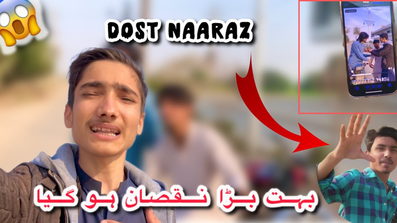 bahat bada naqsan hogia😱|Dost naaraz❤️‍🩹