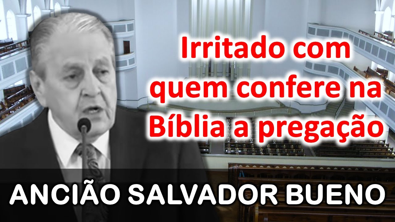 Salvador Bueno Critica Quem abre a Bíblia para Conferir a Pregação na CCB
