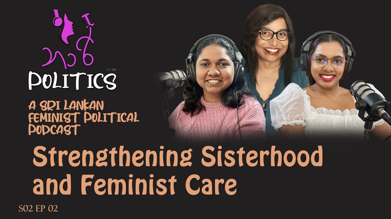 Strengthening Sisterhood and Feminist Care | Nāari Politics  | 2025 01 24 | S02   EP02