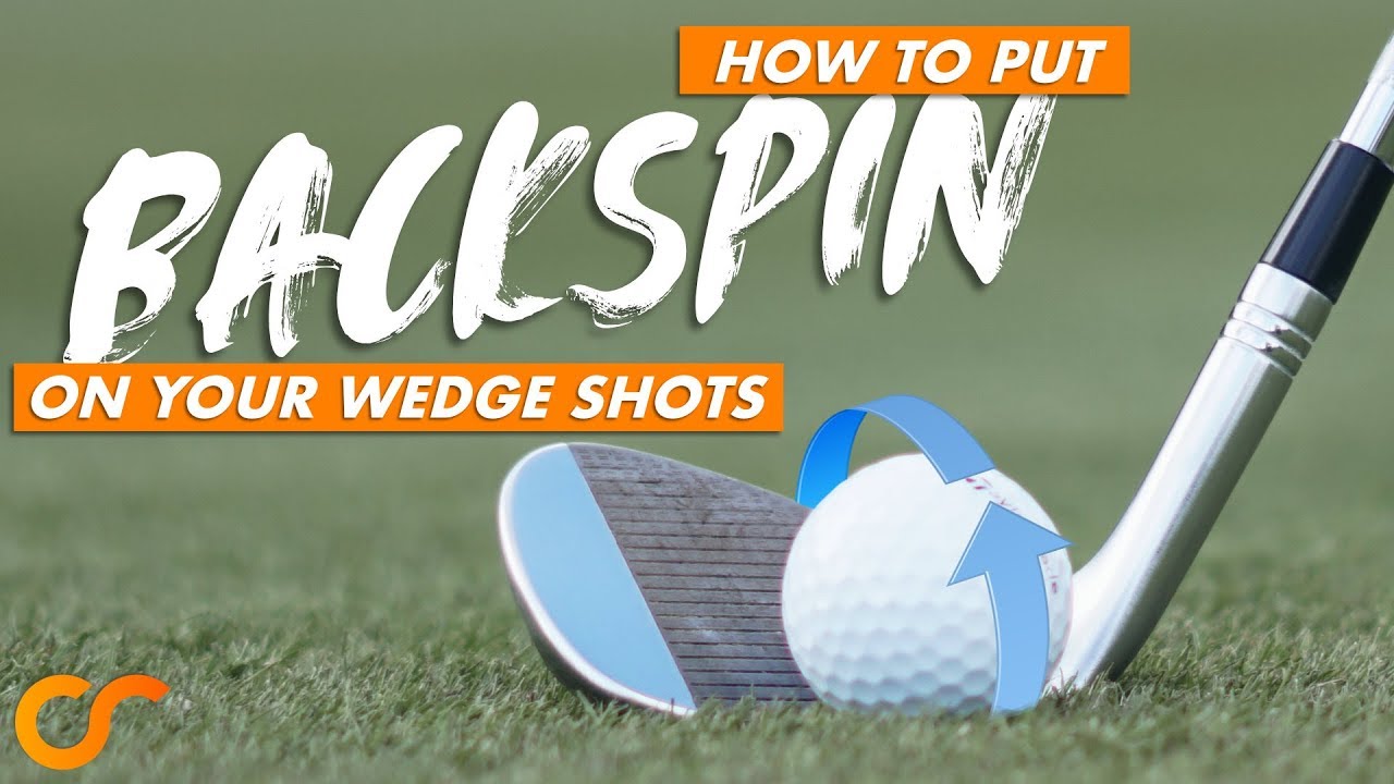 HOW TO PUT BACKSPIN ON YOUR WEDGES