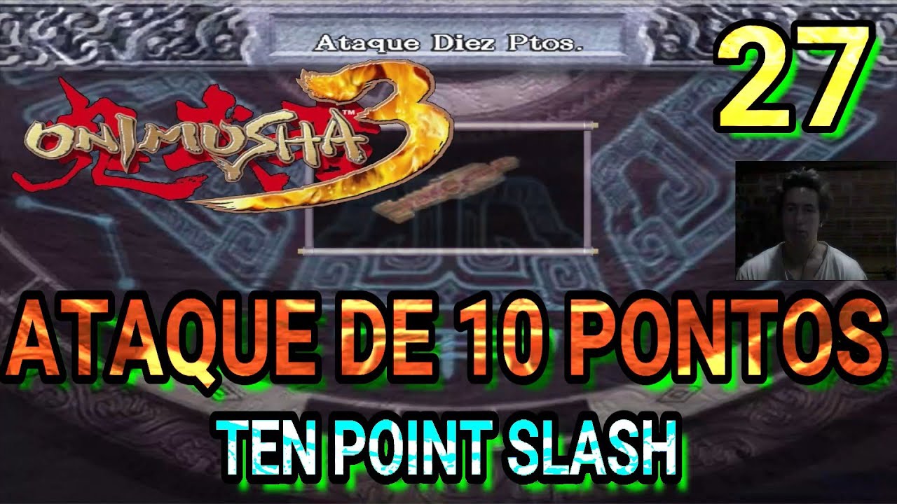 ONIMUSHA 3  - 27 ATAQUE DE 10 PONTOS  ( TEN POINT SLASH) DETONADO 100%