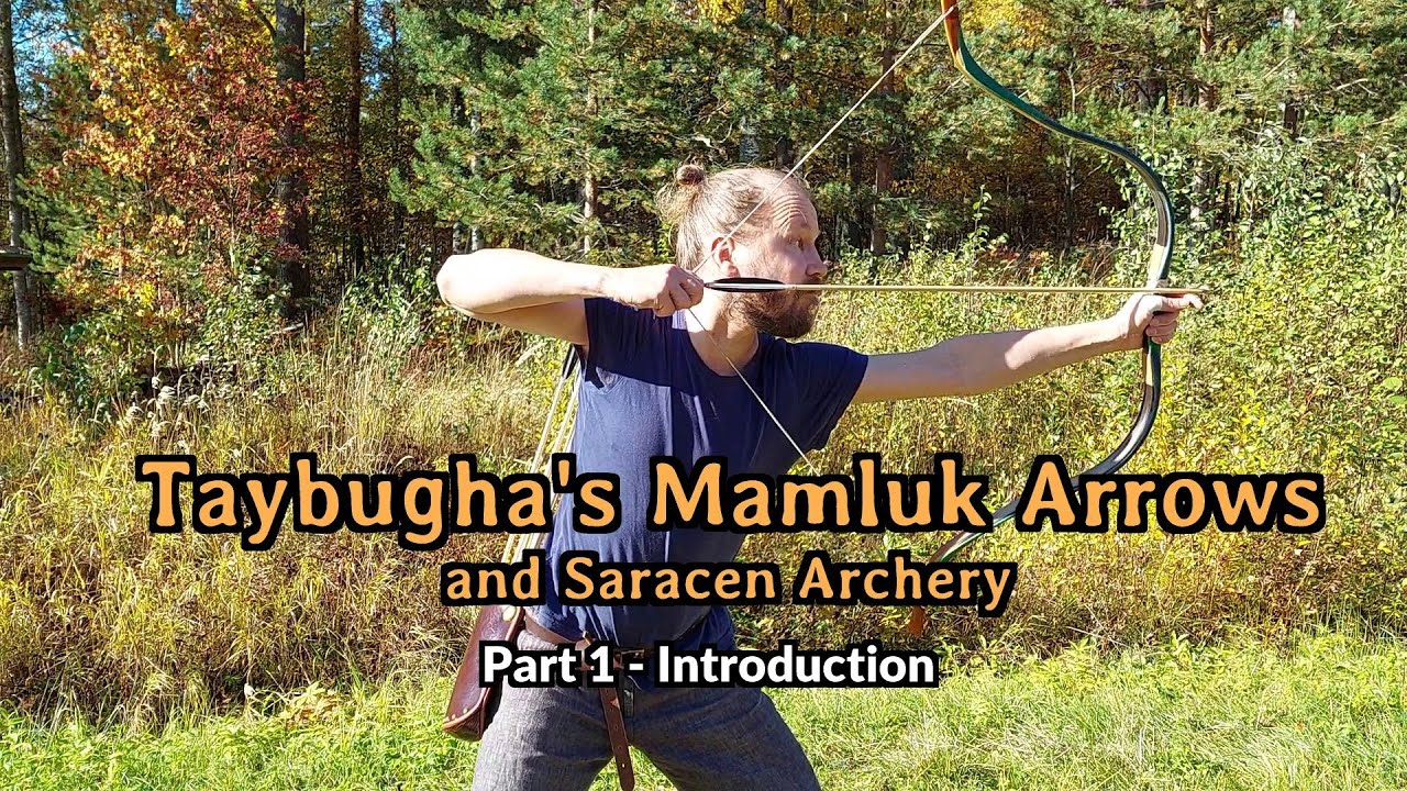 Taybugha's Mamluk Arrows,  Part 1 -  Introduction