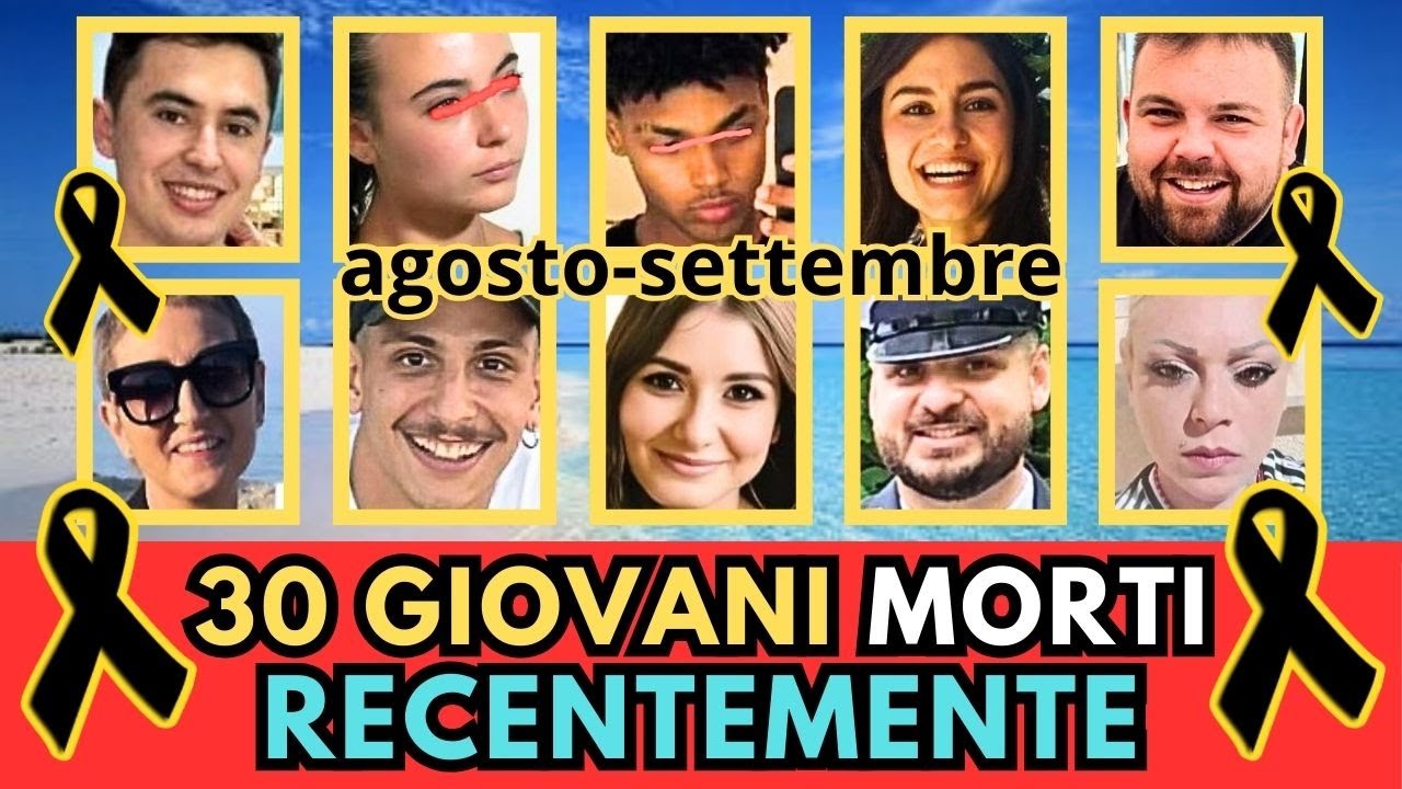 30 GIOVANI Italiani MORTI recentemente (Agosto/Settembre)