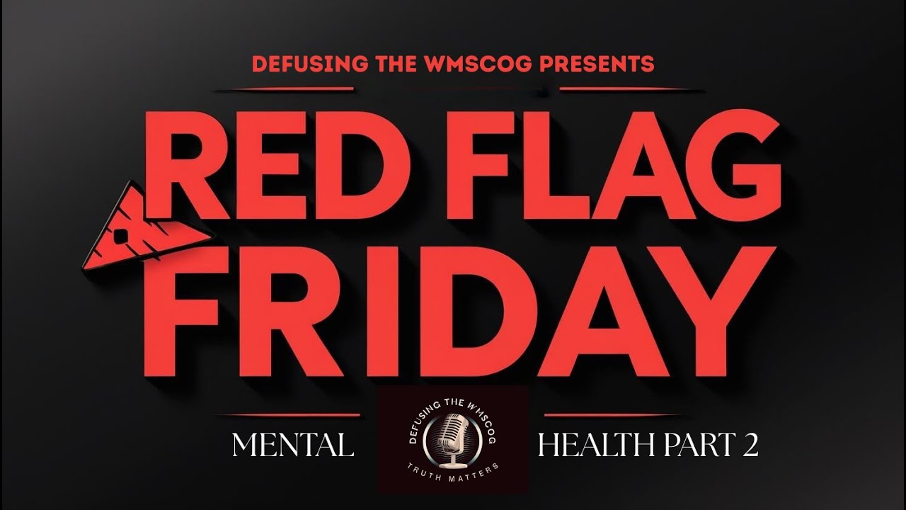 Red Flag Friday: Mental Health Part 2 (Episode 7)