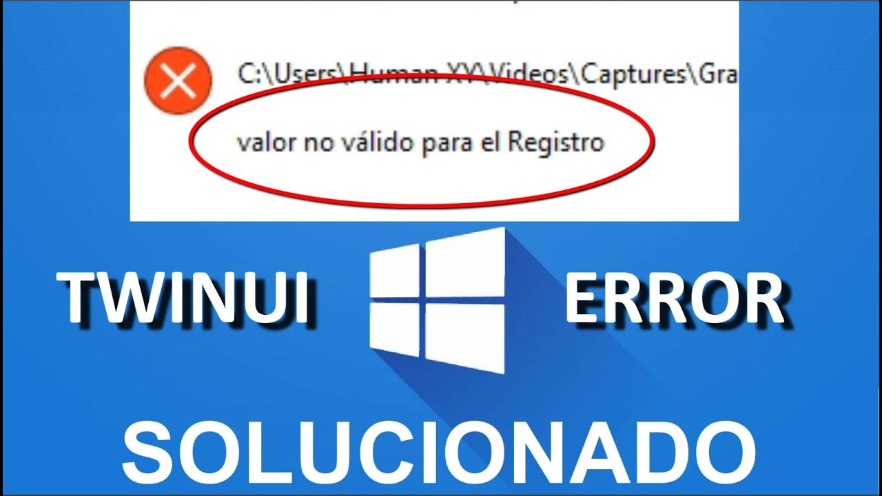 [SOLUCION] ERROR Valor no valido para el REGISTRO | SOLUCION error TWINUI | humanoXY 2020