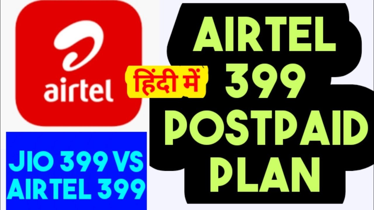Airtel new 399 postpaid plan| airtel 399 postpaid plan| airtel 399
