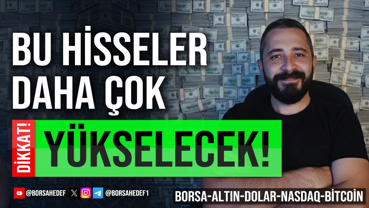 DİKKAT BU HİSSELER DAHA ÇOK YÜKSELEBİLİR! 