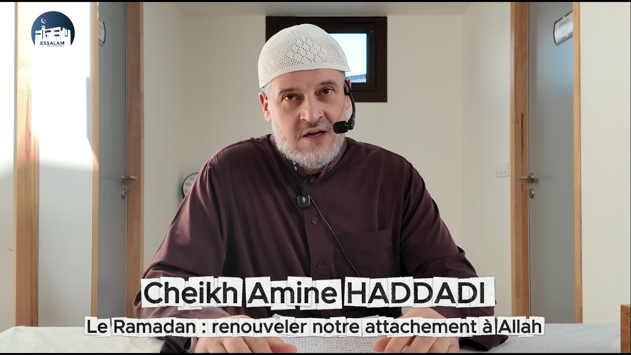 Le Ramadan  renouveler notre attachement à Allah - Cheikh Amine HADDADI