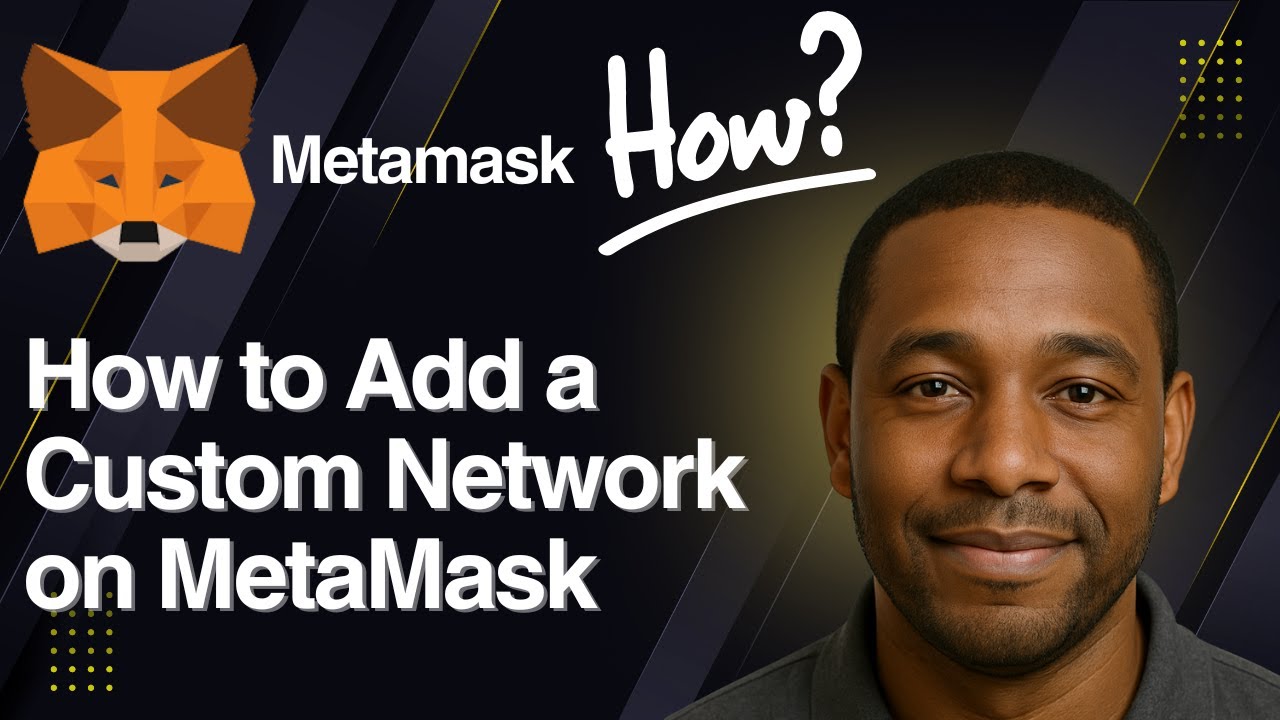 How to Add a Custom Network on MetaMask &ndash; Step-by-Step Guide (2025)
