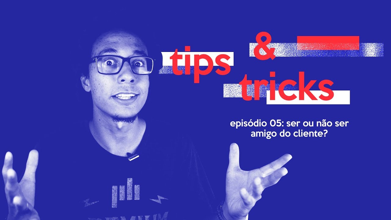 Como se relacionar com clientes? // TIPS&TRICKS #05