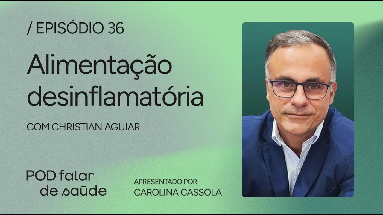 POD Falar de Saúde #036 - Alimentação Desinflamatória