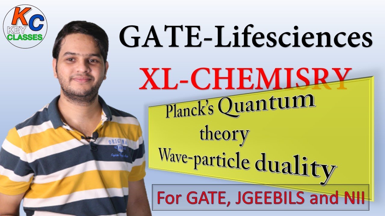 Planck's Quantum Theory and Wave-particle duality for GATE- Lifesciences (XL) Chemistry | JGEEBILS