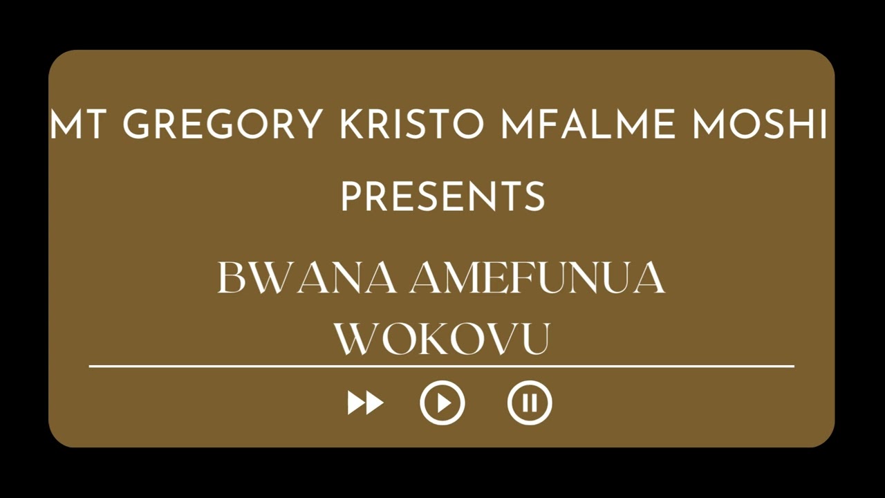 BWANA AMEFUNUA WOKOVU by MT. GREGORY KRISTO MFALME, MOSHI
