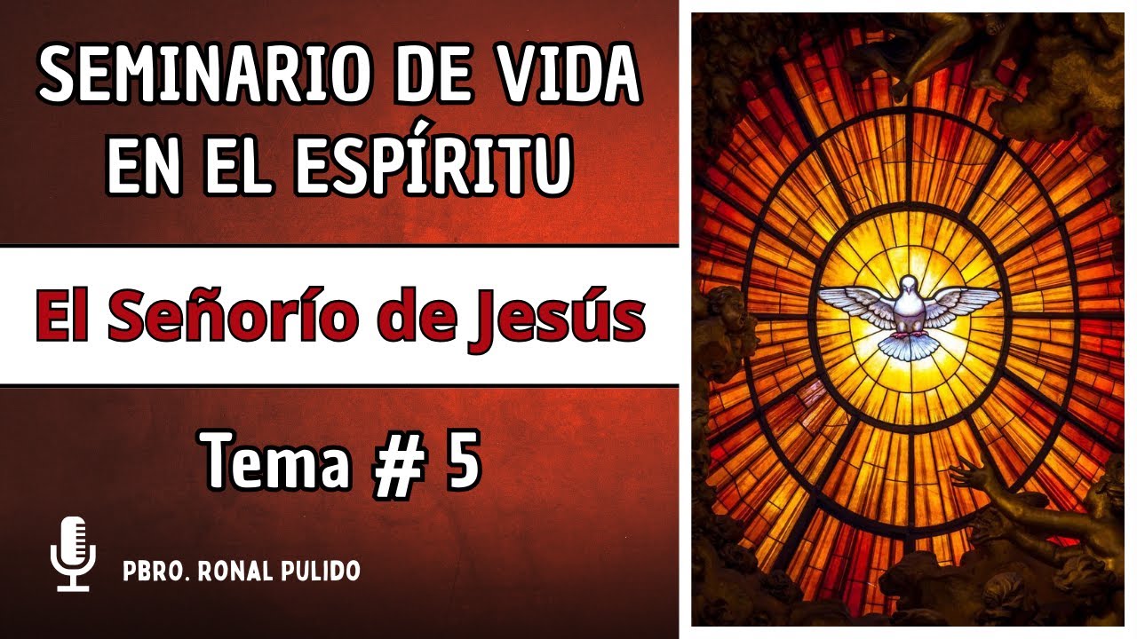 Jesús es el Señor | Tema #5 | Seminario de Vida en el Espíritu